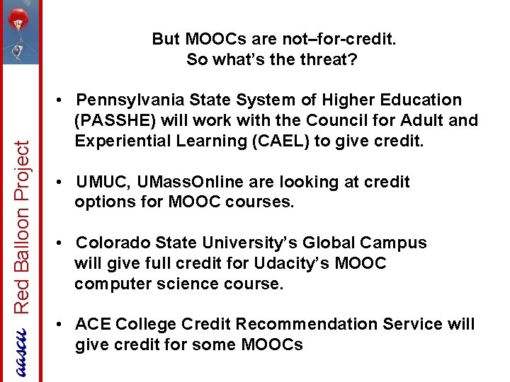 Red Balloon Project But MOOCs are not–for-credit. So what’s the threat? • Pennsylvania State