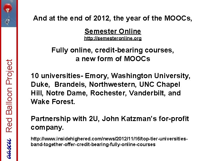 And at the end of 2012, the year of the MOOCs, Semester Online Red