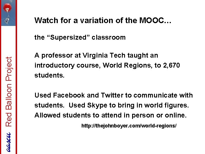 Watch for a variation of the MOOC… Red Balloon Project the “Supersized” classroom A