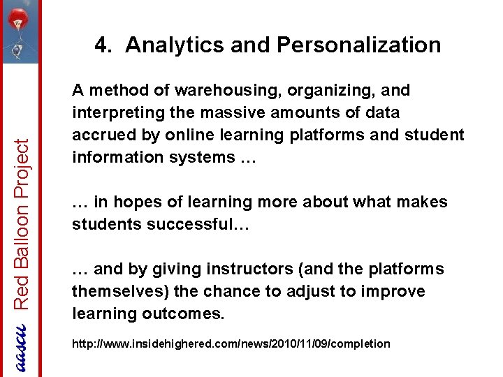 Red Balloon Project 4. Analytics and Personalization A method of warehousing, organizing, and interpreting