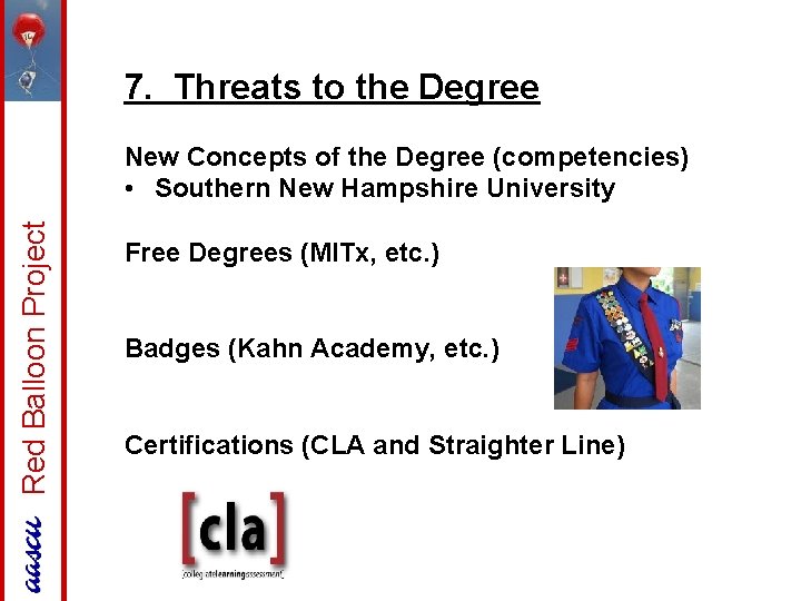 7. Threats to the Degree Red Balloon Project New Concepts of the Degree (competencies)