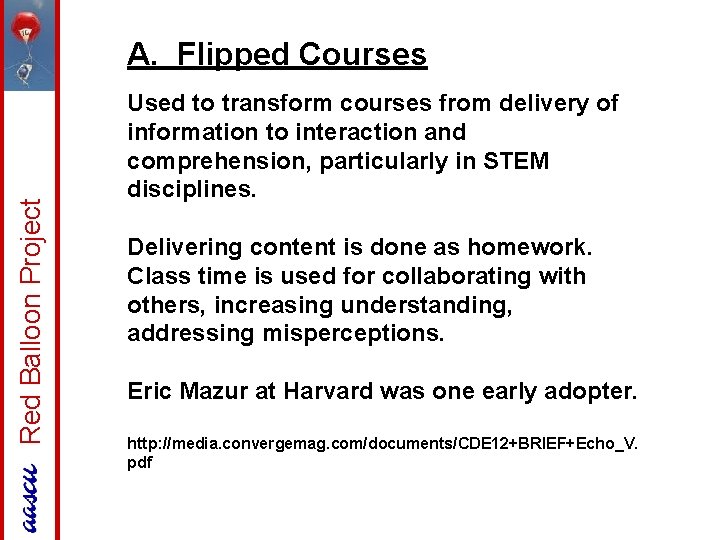 Red Balloon Project A. Flipped Courses Used to transform courses from delivery of information
