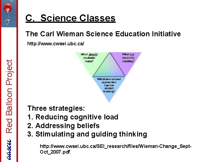 C. Science Classes The Carl Wieman Science Education Initiative Red Balloon Project http: //www.