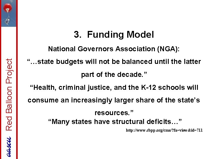 3. Funding Model Red Balloon Project National Governors Association (NGA): “…state budgets will not