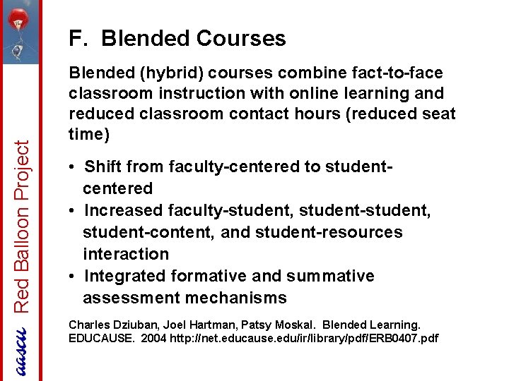 Red Balloon Project F. Blended Courses Blended (hybrid) courses combine fact-to-face classroom instruction with