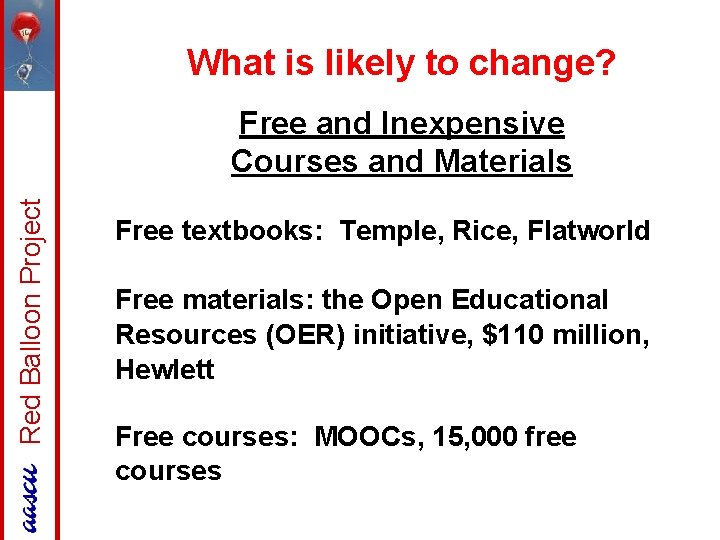What is likely to change? Red Balloon Project Free and Inexpensive Courses and Materials