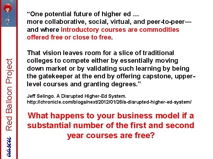 Red Balloon Project “One potential future of higher ed … more collaborative, social, virtual,