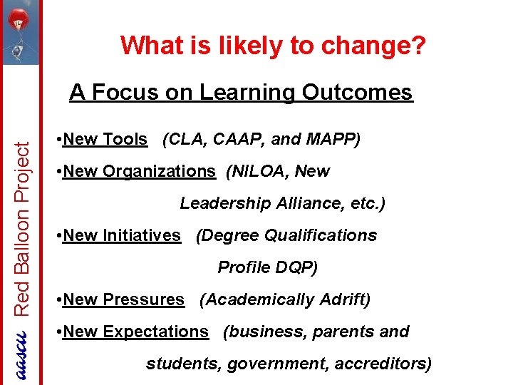 What is likely to change? Red Balloon Project A Focus on Learning Outcomes •