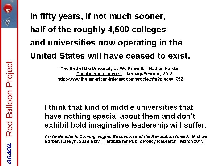 In fifty years, if not much sooner, half of the roughly 4, 500 colleges