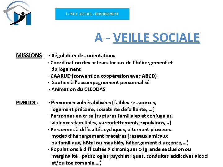 I - POLE ACCUEIL - HEBERGEMENT A - VEILLE SOCIALE MISSIONS : - Régulation