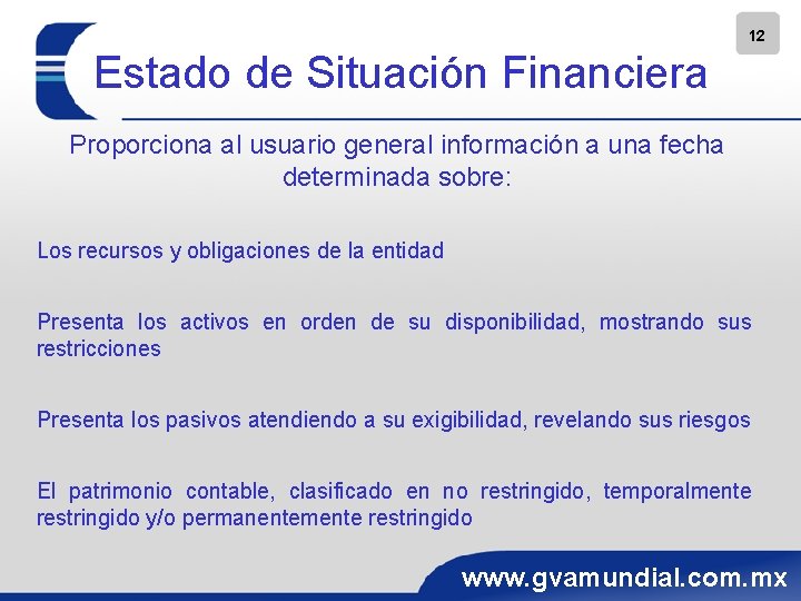 12 Estado de Situación Financiera Proporciona al usuario general información a una fecha determinada