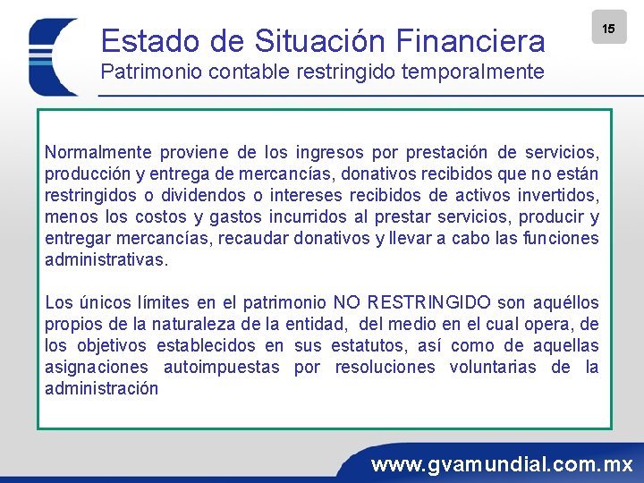 Estado de Situación Financiera 15 Patrimonio contable restringido temporalmente Normalmente proviene de los ingresos