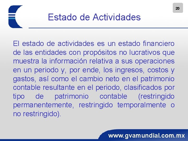 20 Estado de Actividades El estado de actividades es un estado financiero de las