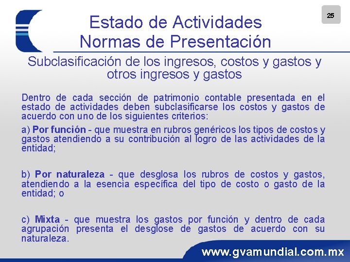 Estado de Actividades Normas de Presentación 25 Subclasificación de los ingresos, costos y gastos