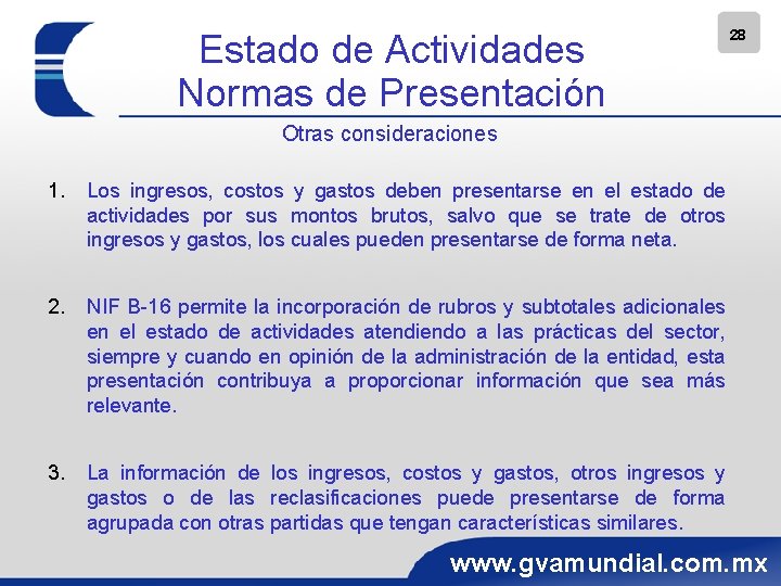 Estado de Actividades Normas de Presentación 28 Otras consideraciones 1. Los ingresos, costos y