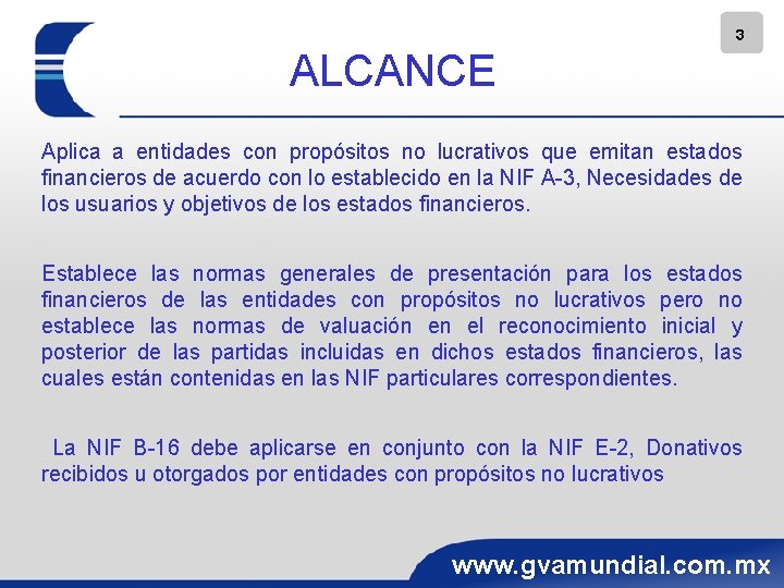 3 ALCANCE Aplica a entidades con propósitos no lucrativos que emitan estados financieros de