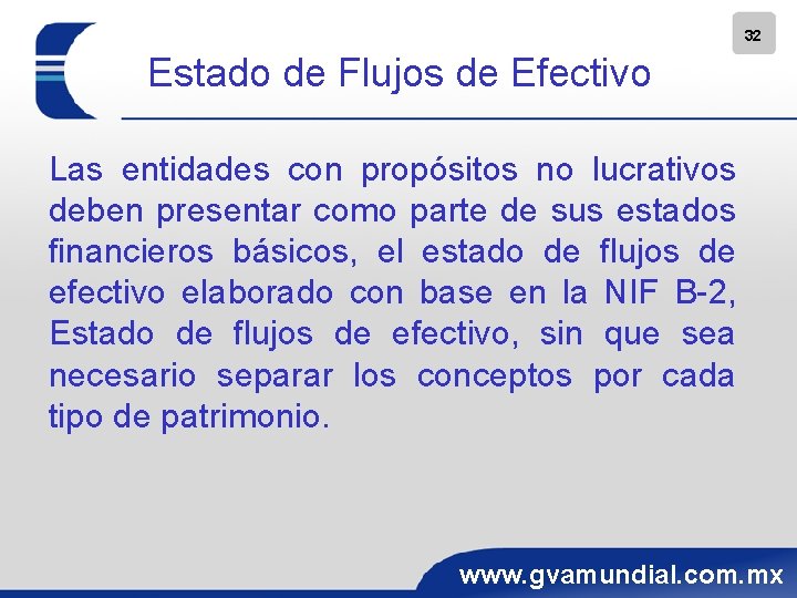 32 Estado de Flujos de Efectivo Las entidades con propósitos no lucrativos deben presentar