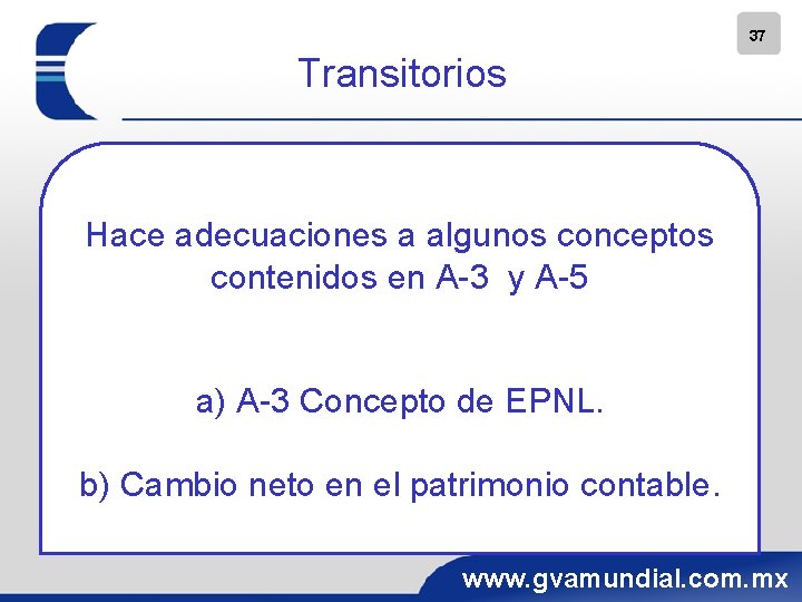 37 Transitorios Hace adecuaciones a algunos conceptos contenidos en A-3 y A-5 a) A-3