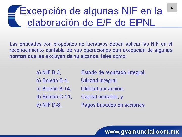 Excepción de algunas NIF en la elaboración de E/F de EPNL 4 Las entidades