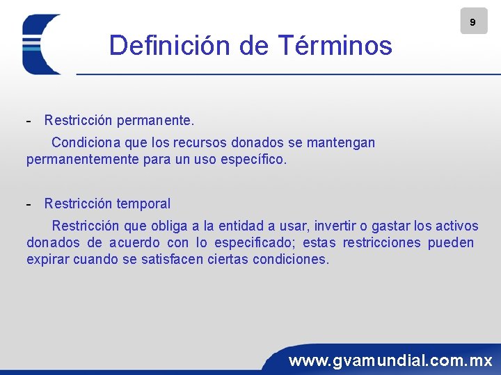 9 Definición de Términos - Restricción permanente. Condiciona que los recursos donados se mantengan