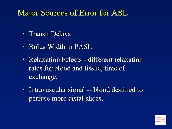 Major Sources of Error for ASL • Transit Delays • Bolus Width in PASL