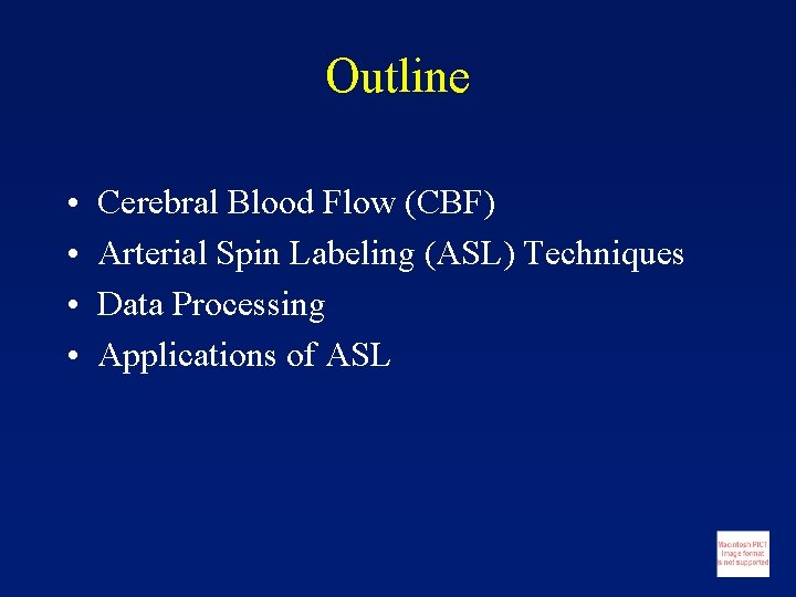 Outline • • Cerebral Blood Flow (CBF) Arterial Spin Labeling (ASL) Techniques Data Processing