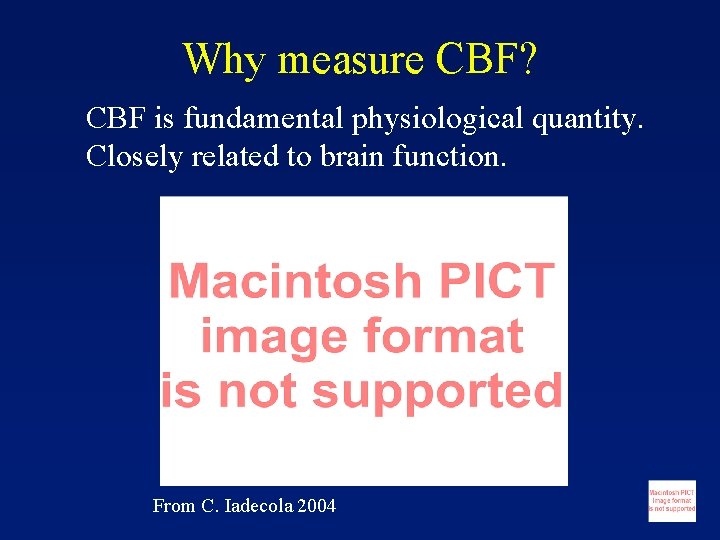 Why measure CBF? CBF is fundamental physiological quantity. Closely related to brain function. From