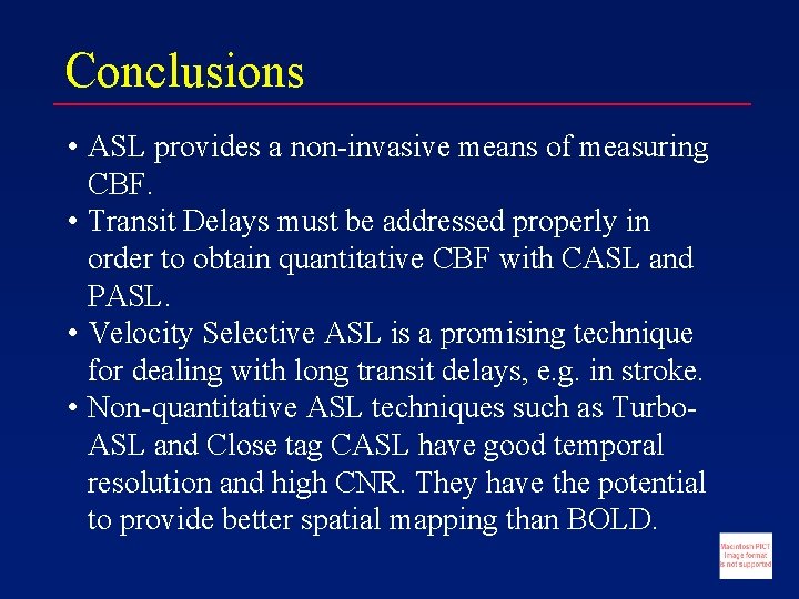 Conclusions • ASL provides a non-invasive means of measuring CBF. • Transit Delays must