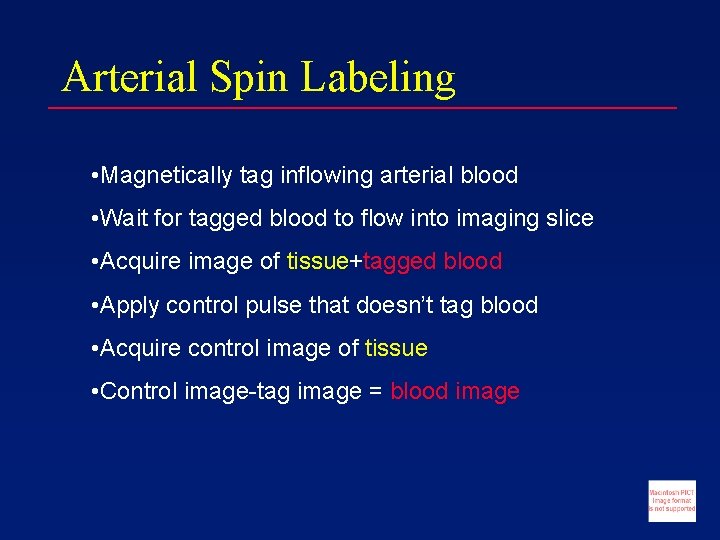 Arterial Spin Labeling • Magnetically tag inflowing arterial blood • Wait for tagged blood