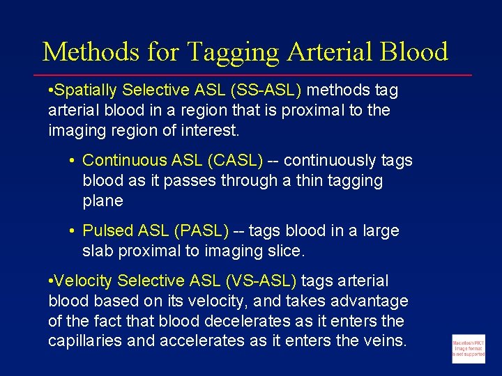 Methods for Tagging Arterial Blood • Spatially Selective ASL (SS-ASL) methods tag arterial blood