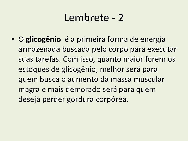 Lembrete - 2 • O glicogênio é a primeira forma de energia armazenada buscada