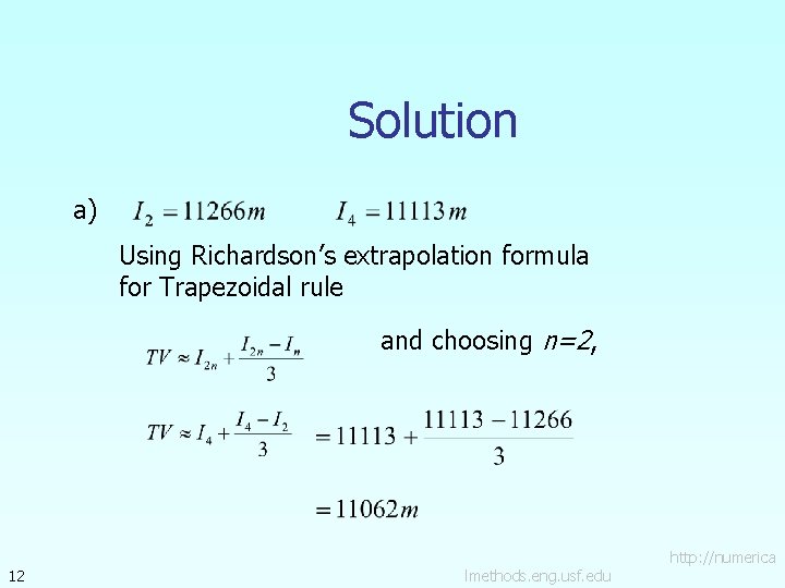 Solution a) Using Richardson’s extrapolation formula for Trapezoidal rule and choosing n=2, 12 lmethods.