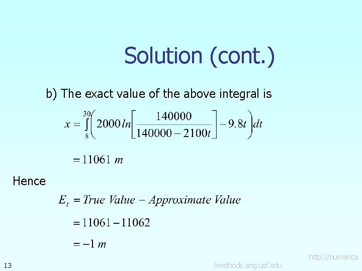 Solution (cont. ) b) The exact value of the above integral is Hence 13