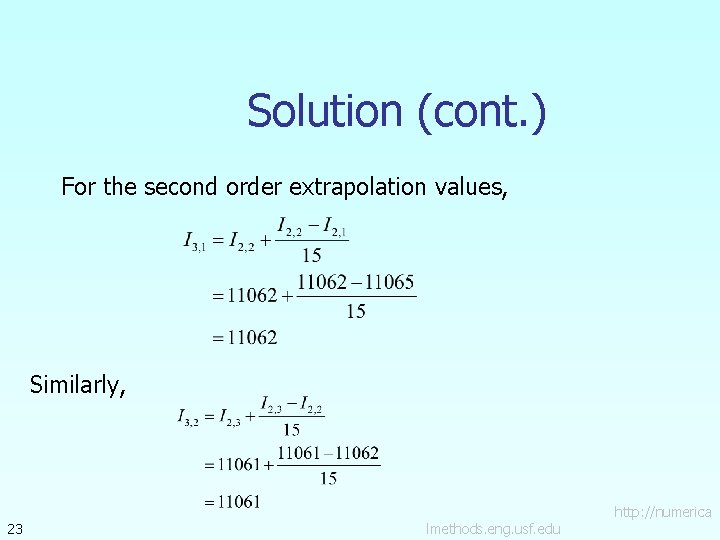 Solution (cont. ) For the second order extrapolation values, Similarly, 23 lmethods. eng. usf.