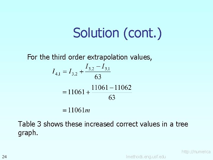 Solution (cont. ) For the third order extrapolation values, Table 3 shows these increased