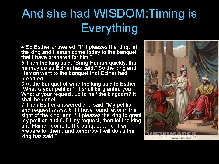 And she had WISDOM: Timing is Everything • 4 So Esther answered, “If it