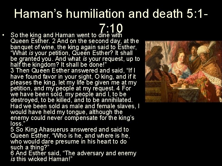  • Haman’s humiliation and death 5: 17: 10 So the king and Haman