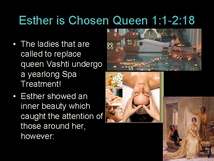 Esther is Chosen Queen 1: 1 -2: 18 • The ladies that are called