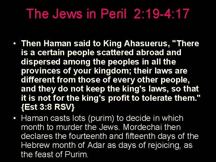 The Jews in Peril 2: 19 -4: 17 • Then Haman said to King
