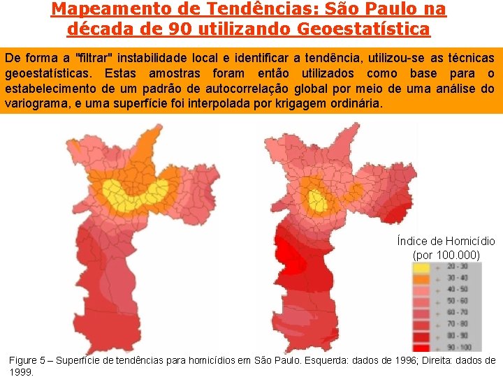 Mapeamento de Tendências: São Paulo na década de 90 utilizando Geoestatística De forma a