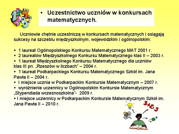  • Uczestnictwo uczniów w konkursach matematycznych. Uczniowie chętnie uczestniczą w konkursach matematycznych i