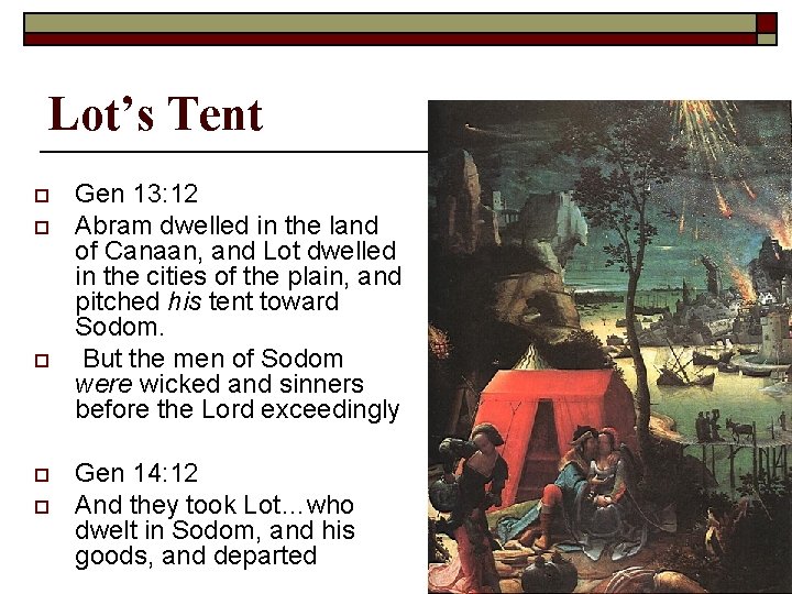 Lot’s Tent o o o Gen 13: 12 Abram dwelled in the land of