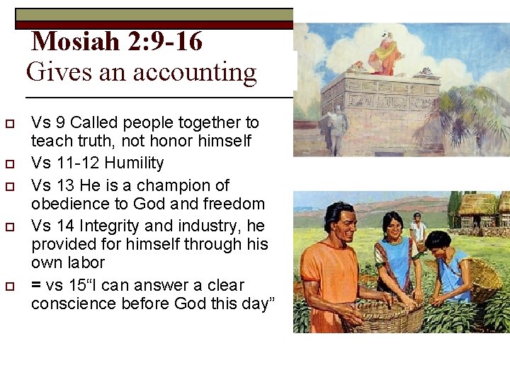 Mosiah 2: 9 -16 Gives an accounting Leadership qualities o o o Vs 9