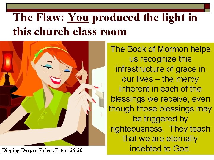 The Flaw: You produced the light in this church class room The janitor who