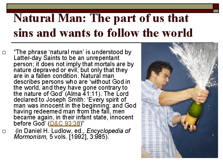 Natural Man: The part of us that sins and wants to follow the world