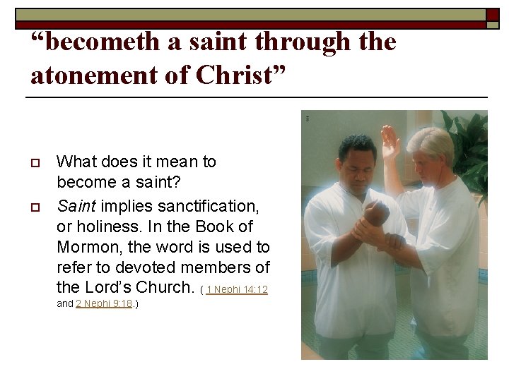 “becometh a saint through the atonement of Christ” o o What does it mean