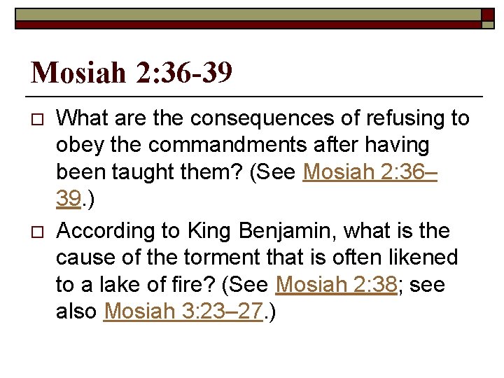 Mosiah 2: 36 -39 o o What are the consequences of refusing to obey