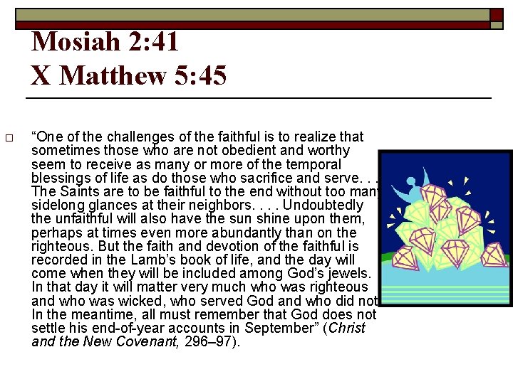 Mosiah 2: 41 X Matthew 5: 45 o “One of the challenges of the