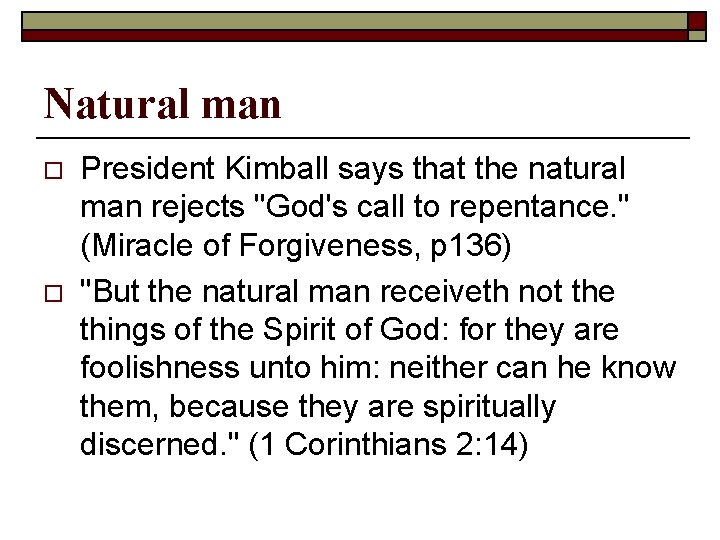 Natural man o o President Kimball says that the natural man rejects "God's call