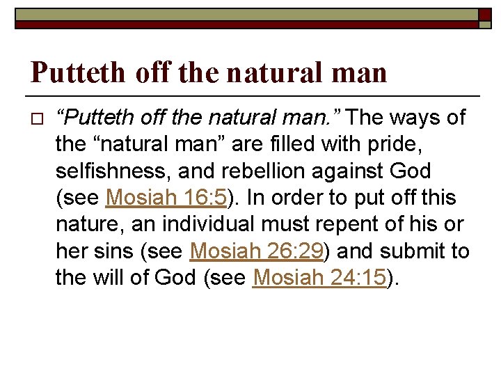 Putteth off the natural man o “Putteth off the natural man. ” The ways